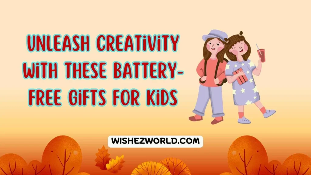 Best battery free Gifts for Kids