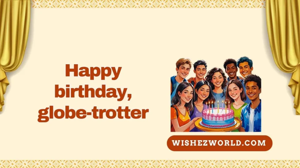 Birthday Wishes for Students Abroad