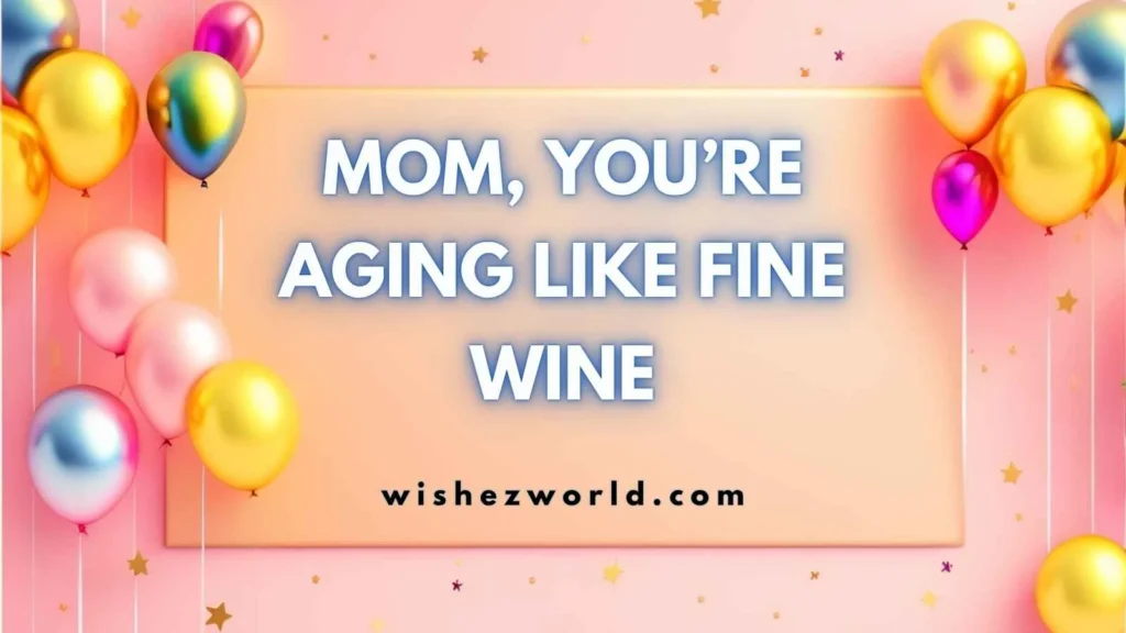 Funny Birthday Quotes for Mom