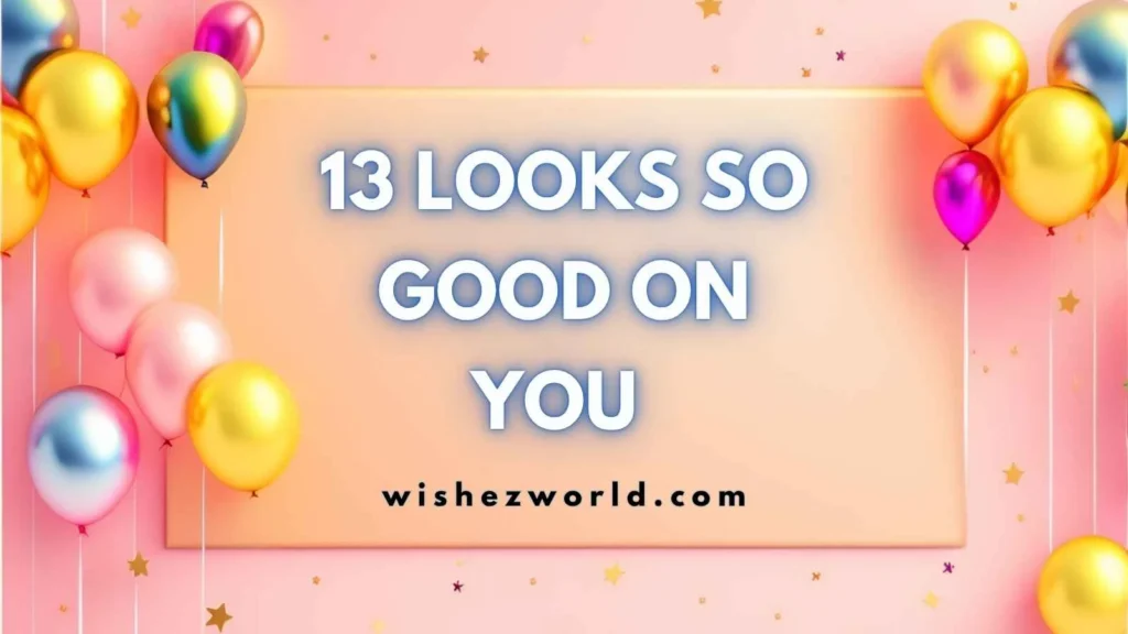 Sentimental Wishes for 13th Birthday