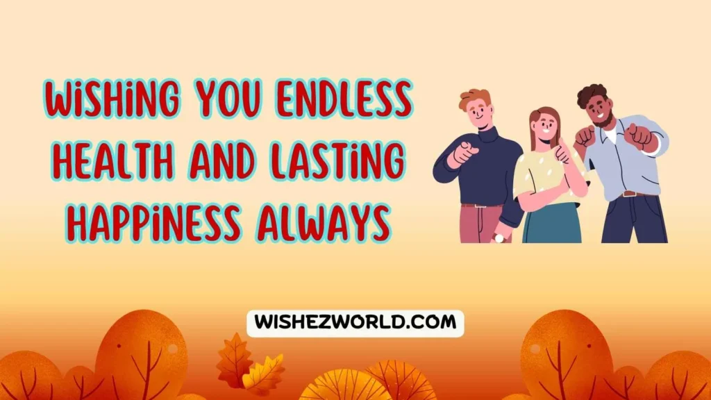 Wishing you good health and Happiness Always