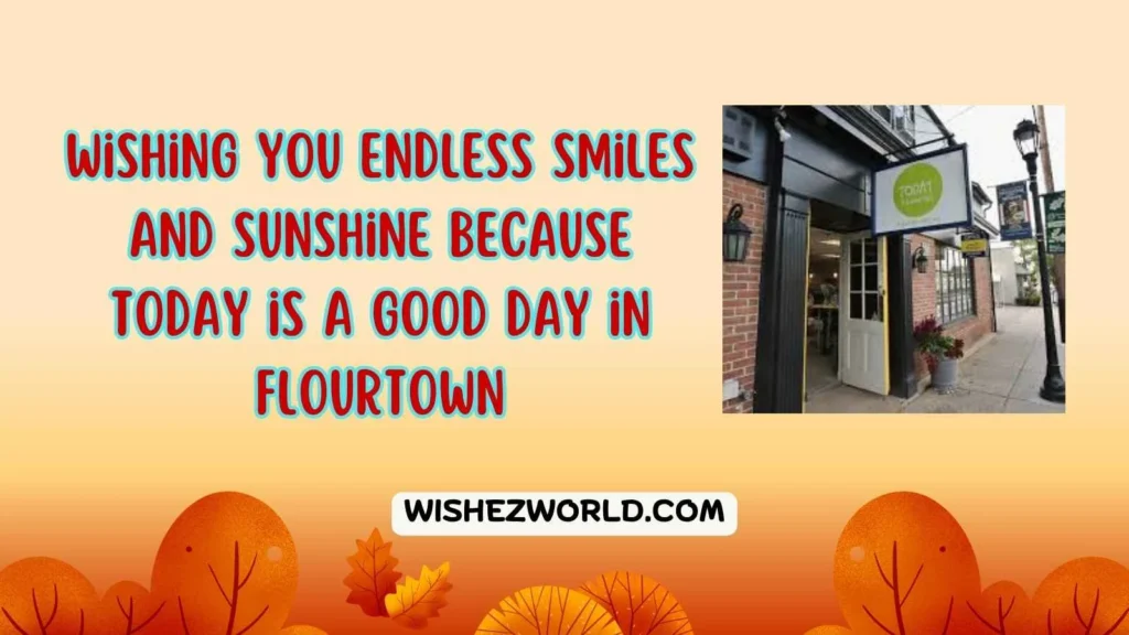 Today is a Good Day Flourtown