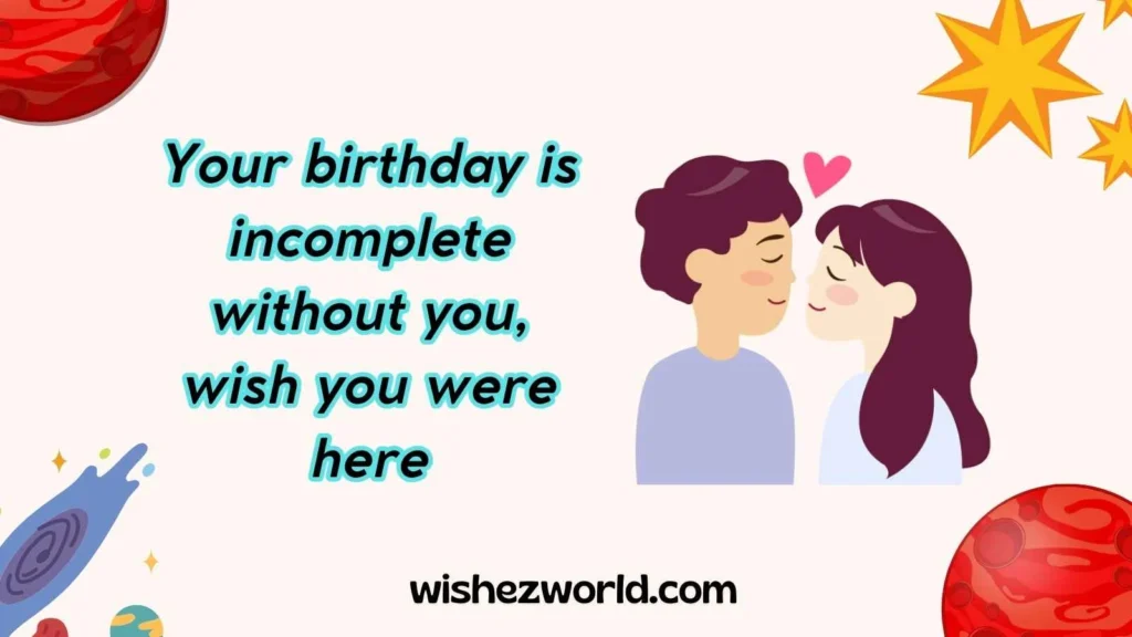 Birthday Wish You Were Here Messages