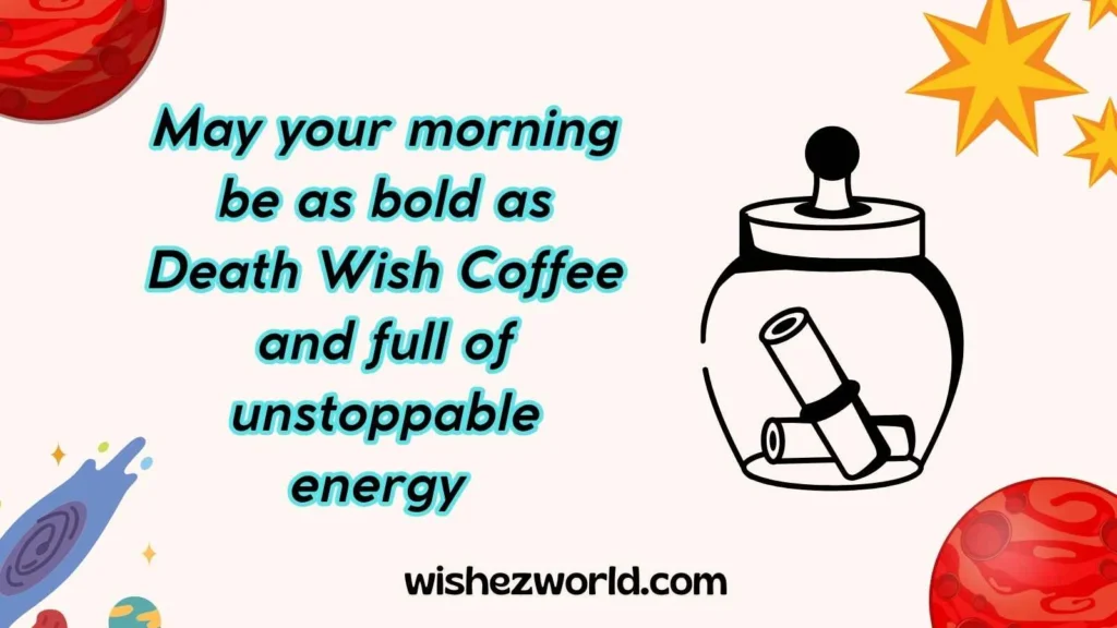 Morning Wishes with Death Wish Coffee Energy