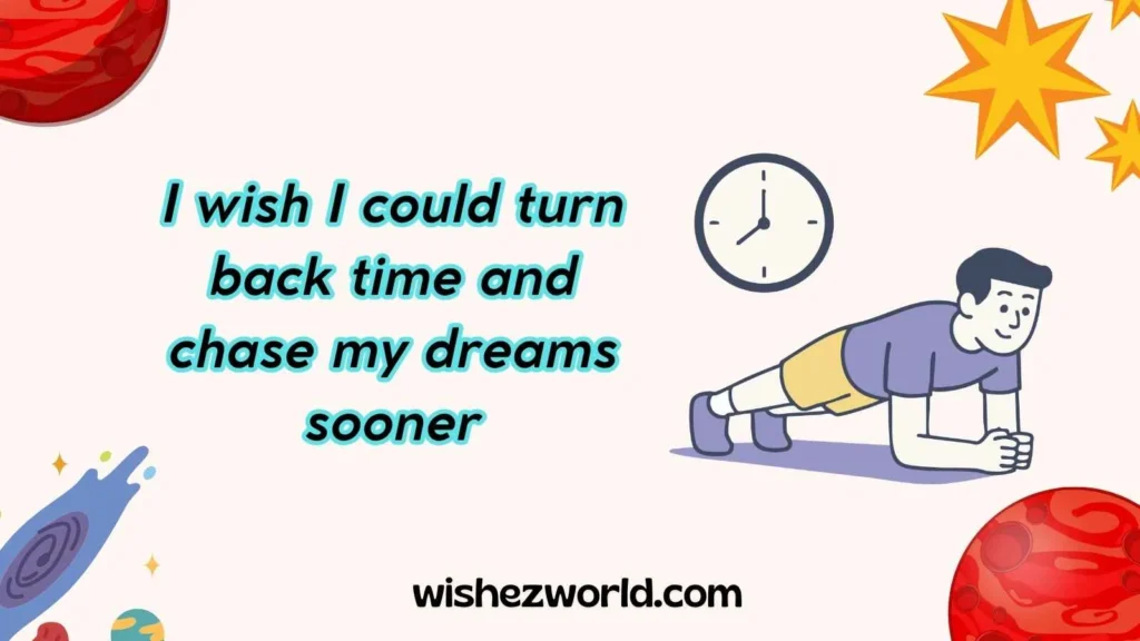 Motivational Wish We Could Turn Back Time