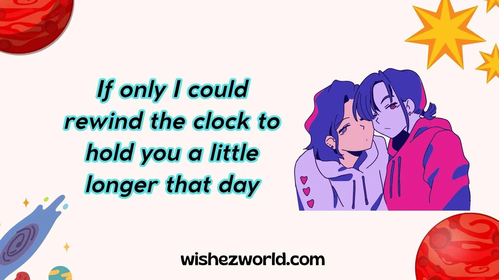 wish we could turn back time